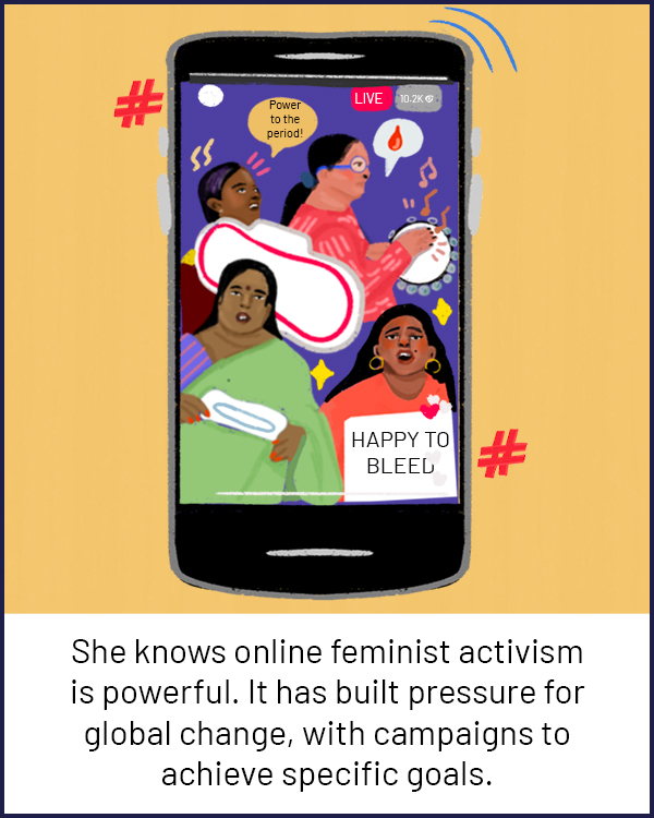 She knows online feminist activism is powerful. It has built pressure for global change, with campaigns to achieve specific goals.