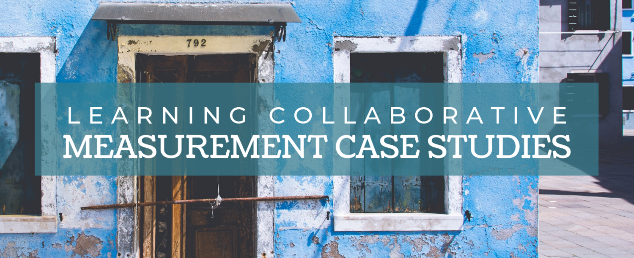 Learning Collaborative Measurement Case Studies