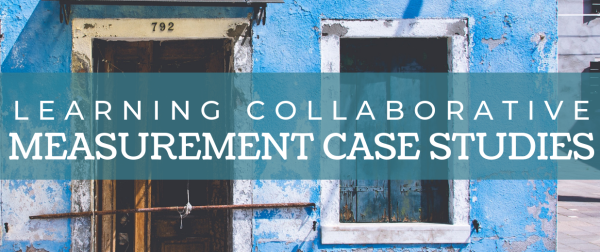 Learning Collaborative Measurement Case Studies